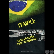 ITAIPÚ Una victoria bien brasileña - Autor: JUAN ANTONIO POZZO MORENO - Año 2011